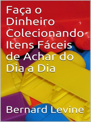 cover image of Faça o Dinheiro Colecionando Itens Fáceis de Achar do Dia a Dia